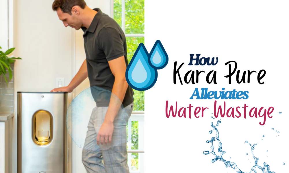 How Kara Pure alleviates water waste